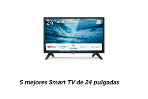 Los 5 mejores Smart TV de 24 pulgadas de 2023 -Guía comparativa